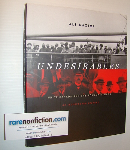 Undesirables - White Canada and the Komagata Maru - An Illustrated History