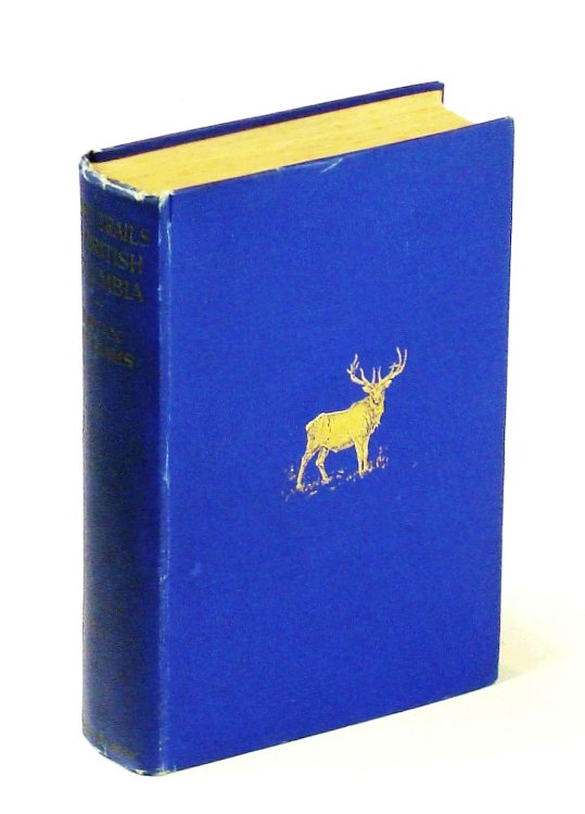Game Trails in British Columbia - Big Game and Other Sport in the Wilds of British Columbia