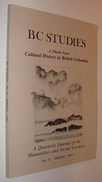 BC Studies - Cultural History in British Columbia, No. 97, Spring 1993