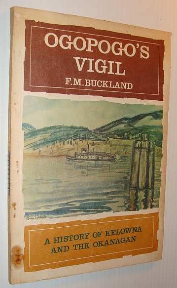 Image for Ogopogo's Vigil: A History of Kelowna and the Okanagan Ogopogo's Vigil: A History of Kelowna and the Okanagan