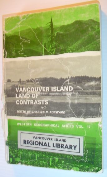 Vancouver Island: Land of Contrasts - Western Geographical Series Volume 17