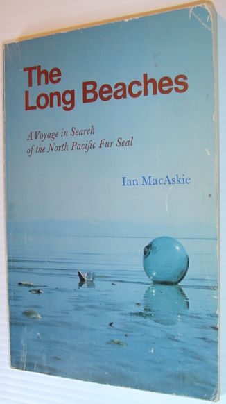 The Long Beaches: A Voyage in Search of the North Pacific Fur Seal