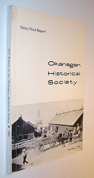 Okanagan Historical Society, 33rd (Thirty-Third) Report, November 1, 1969 - Includes Early Enderby History
