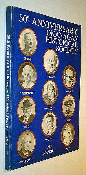 50th (Fiftieth) Anniversary of the Okanagan Historical Society - 39th (Thirty-Ninth) Annual Report - 1975