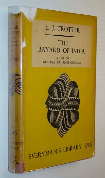 The Bayard of India: A Life of General Sir James Outram - Everyman's Library 396