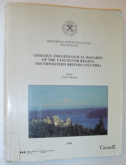 Geology and Geological Hazards of the Vancouver Region, Southwestern British Columbia - Geological Survey of Canada Bulletin 481