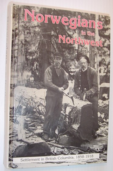 Norwegians in the Northwest: Settlement in British Columbia, 1858-1918