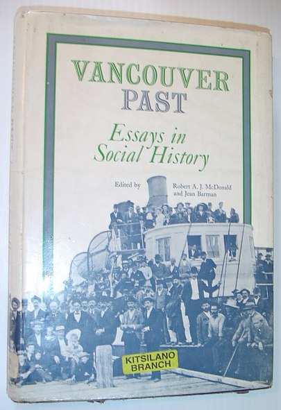 Vancouver Past: Essays on Social History - Vancouver Centennial Issue of BC Studies