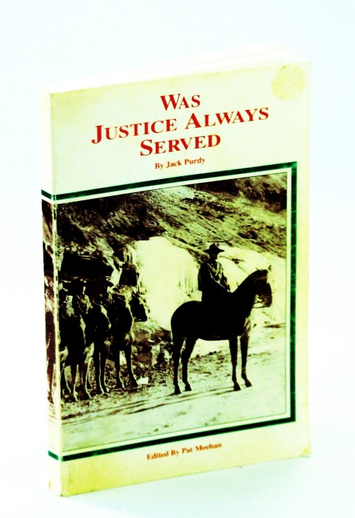 Image for Was Justice Always Served: British Columbia Provincial Police (788), Royal Canadian Mounted Police (16410), 1939-1966 Was Justice Always Served: British Columbia Provincial Police (788), Royal Canadian Mounted Police (16410), 1939-1966