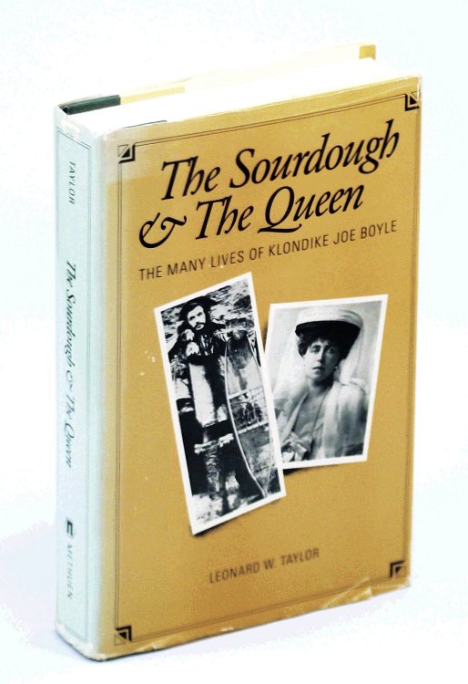 The Sourdough [Sour-Dough] and the Queen: The Many Lives of Klondike Joe Boyle