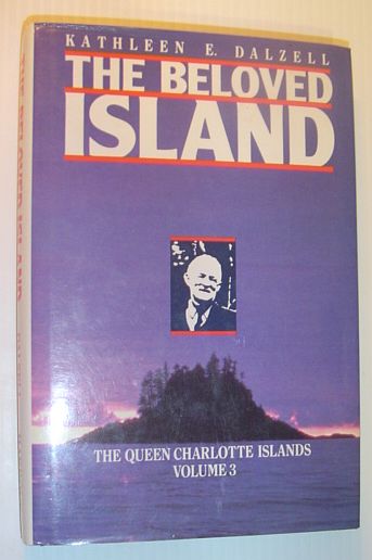 The Beloved Island - The Queen Charlotte Islands, Volume Three (3)
