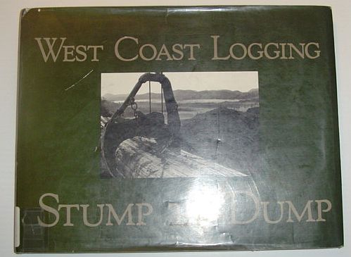West Coast Logging: Stump to Dump