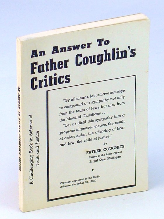 An Answer To Father Coughlin's Critics - A Challenging Book In Defense of Truth And Justice