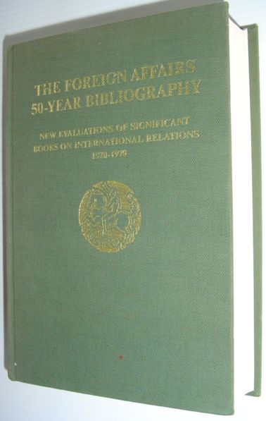The Foreign Affairs Fifty-Year Bibliography : New Evaluations of Significant Books on International Relations, 1920-1970