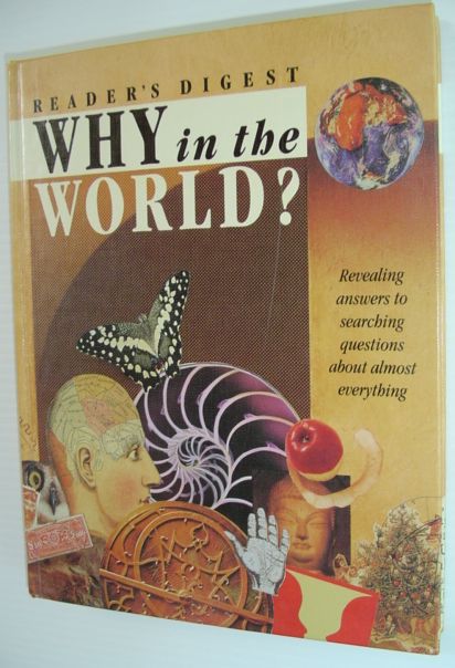 Why in the World : Revealing Answers to Searching Questions About Almost Everything