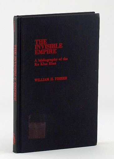 Invisible Empire: A Bibliography of the Ku Klux Klan