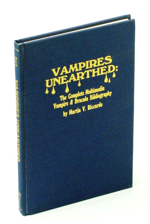Vampires Unearthed: The Complete Multi-Media Vampire and Dracula Bibliography