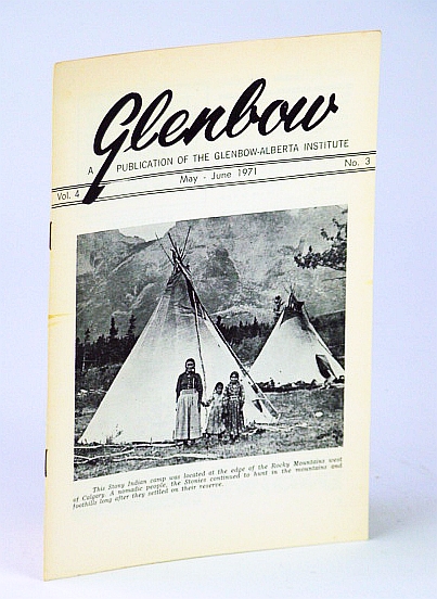 Glenbow, May - June 1971, Vol. 4, No. 3 - The Stony Indians of Alberta