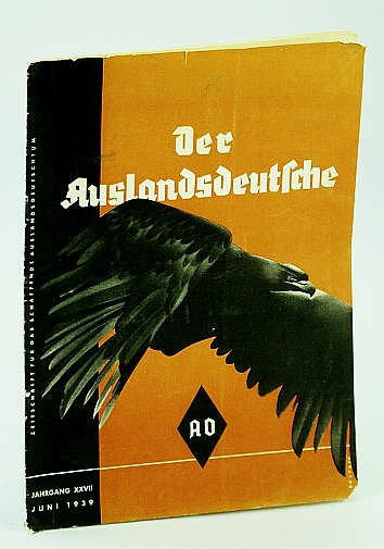 Der Auslandsdeutsche, Zeitschrift Fur Das Schaffende Auslandsdeutschtum, Jahrgang XXVII, Juni 1939 (German Magazine)