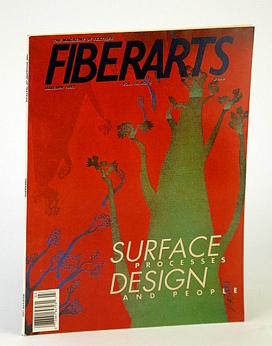 Fiberarts Magazine, March / April (Mar. / Apr.) 1993, Vol. 19, No. 5 - Surface Processes Design and People