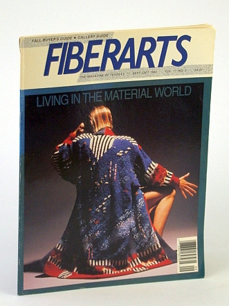 Fiberarts - The Magazine of Textiles, September / October (Sept. / Oct.) 1990, Vol. 17, No. 2 - Living in the Material World