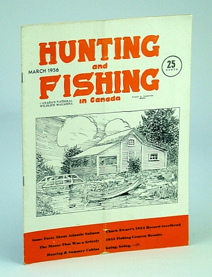 Hunting and Fishing in Canada - Canada's National Wildlife Magazine, March (Mar.), 1956 - The Moose That Was a Grizzly
