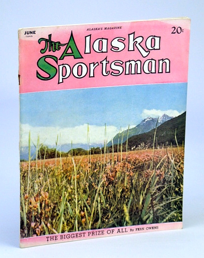 Image for The Alaska Sportsman Magazine, June, 1945 - Memorable Trip to Eagle River The Alaska Sportsman Magazine, June, 1945 - Memorable Trip to Eagle River