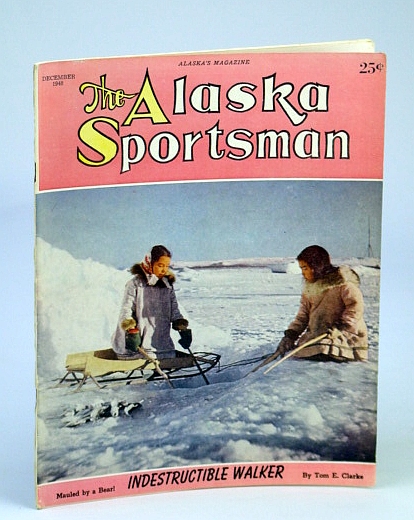 The Alaska Sportsman Magazine, December (Dec.), 1948 - J.H. Giese / 
