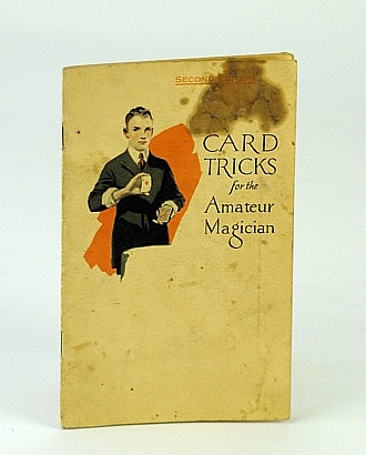 Card Tricks for the Amateur Magician / What the Amateur Magician Can Do with a Regular Deck of Cards