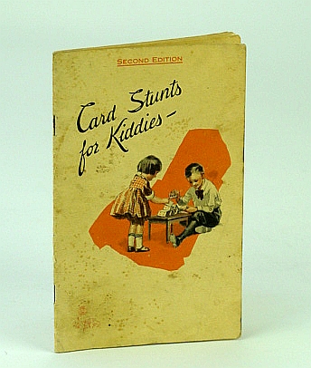 Card Stunts for Kiddies - Amusing and Instructive Things for the Children to Do with Old Decks of Cards Used as Pieces of Cardboard
