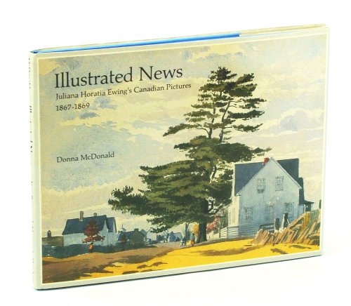 Illustrated News: Juliana Horatia Ewing's Canadian Pictures, 1867-1869