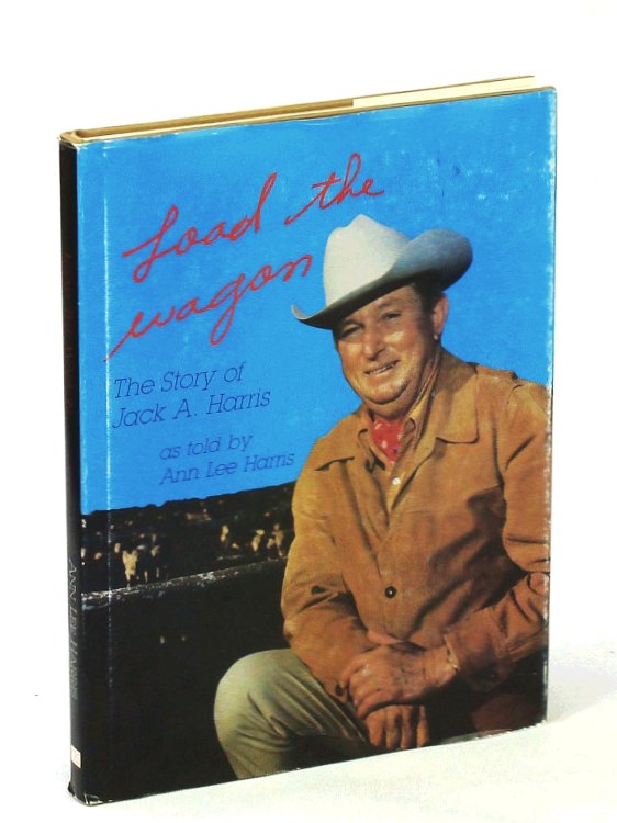 Load the Wagon - The Story of Jack A. Harris