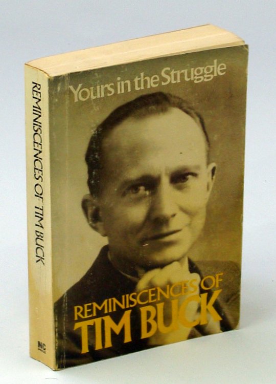 Image for Yours in the Struggle - Reminiscences of Tim Buck Yours in the Struggle - Reminiscences of Tim Buck