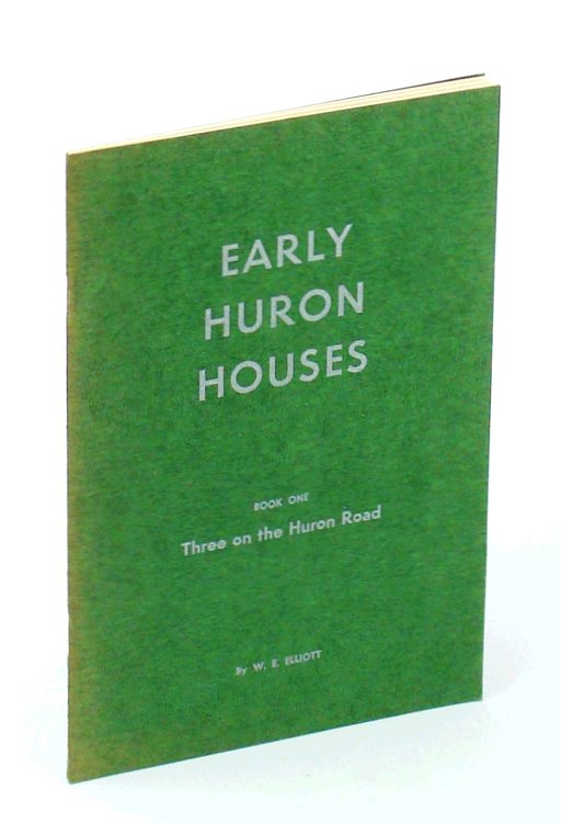 Early Huron Houses - Book No. 1 - Three on the Huron Road