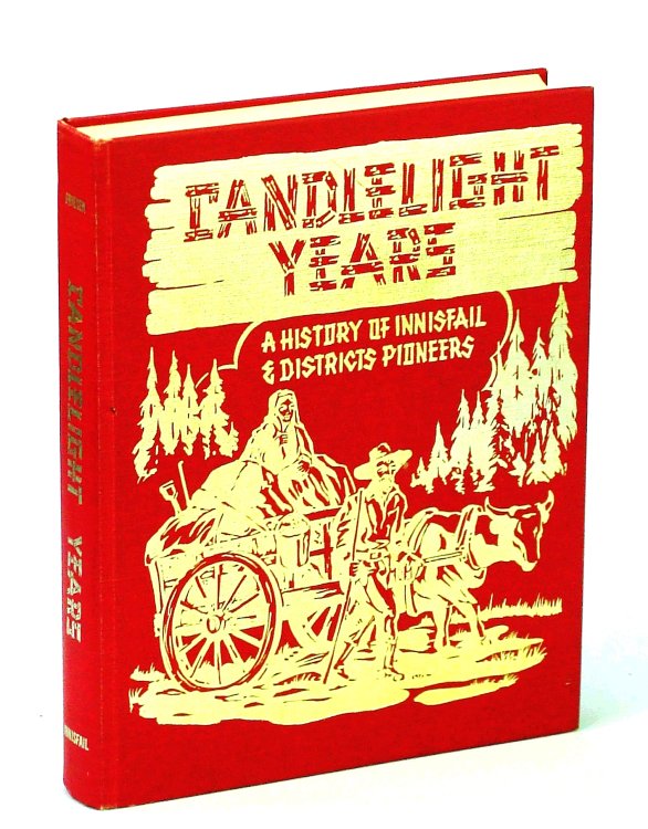 Image for Candlelight (Candle Light) Years - A History of Innisfail (Alberta) and District Pioneers Candlelight (Candle Light) Years - A History of Innisfail (Alberta) and District Pioneers