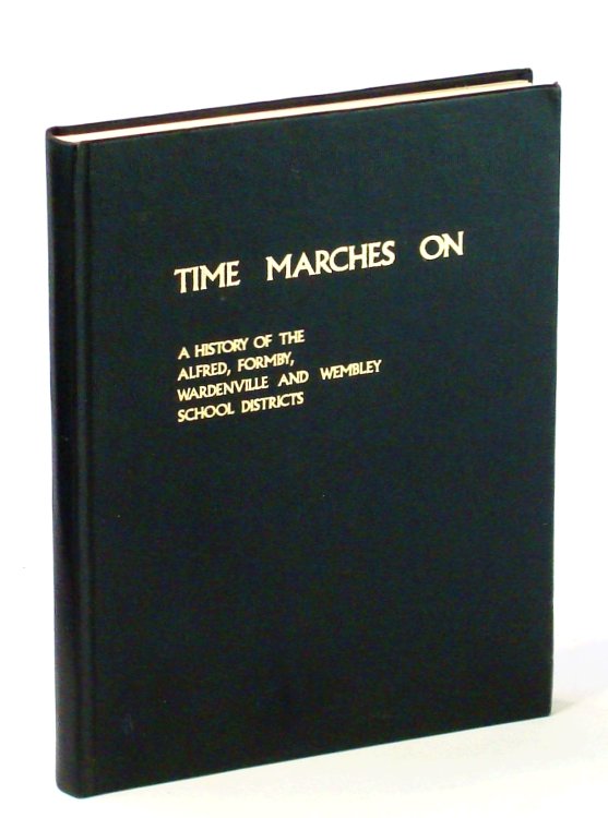 Image for Time Marches On: A History of the Alfred, Formby, Wardenville and Wembley School Districts Time Marches On: A History of the Alfred, Formby, Wardenville and Wembley School Districts