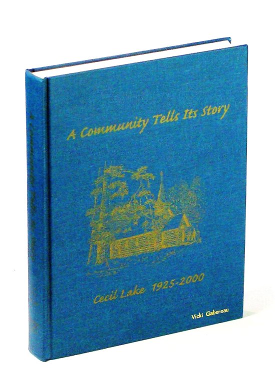 A Community Tells Its Story: Cecil Lake [British Columbia], 1925-2000