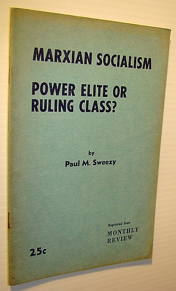 Marxian Socialism - Power Elite or Ruling Class: Monthly Review Pamphlet Series - No. 13 (Thirteen)