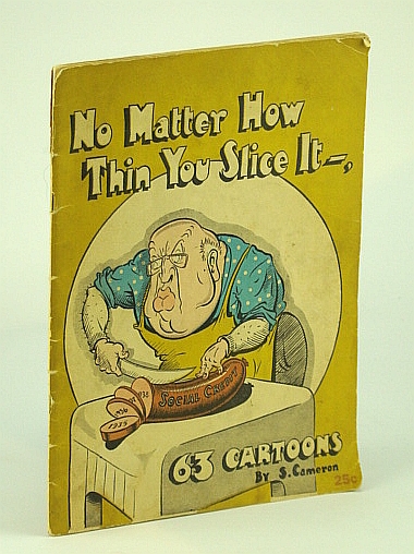 No Matter How Thin You Slice It: 63 (Sixty-Three) Alberta Social Credit (Socred) Cartoons from the Calgary Herald