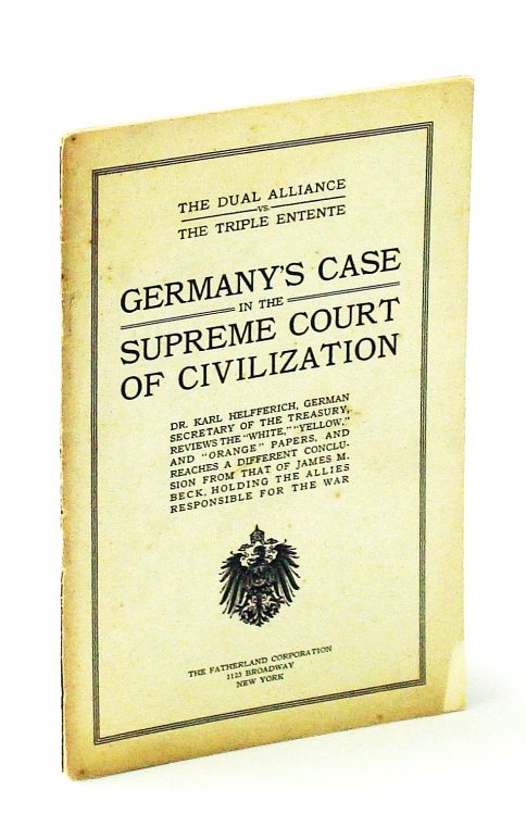 Germany's Case in the Supreme Court of Civilization: The Dual Alliance vs. The Triple Entents