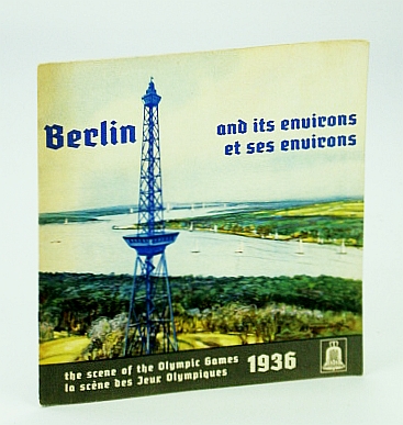 Berlin and Its Environs - The Scene of the 1936 Olympic Games / Berlin et Ses Environs La Scene Des Jeux Olympiques 1936