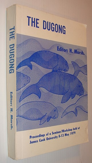 The Dugong: Proceedings of a Seminar/Workshop Held at James Cook University 8-13 May 1979