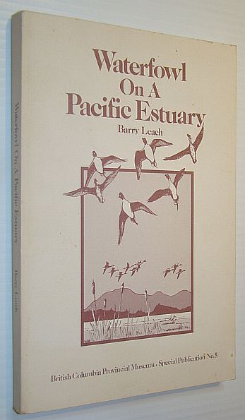 Waterfowl on a Pacific Estuary: A Natural History of Man and Waterfowl on the Lower Fraser River