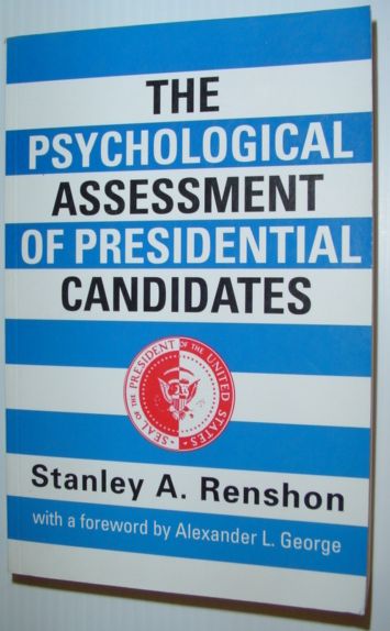Image for The Psychological Assessment of Presidential Candidates The Psychological Assessment of Presidential Candidates