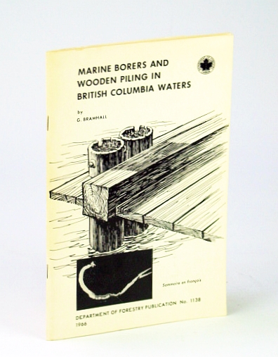 Marine Borers and Wooden Piling in British Columbia (B.C.) Waters - Department of Forestry Publication No. 1138