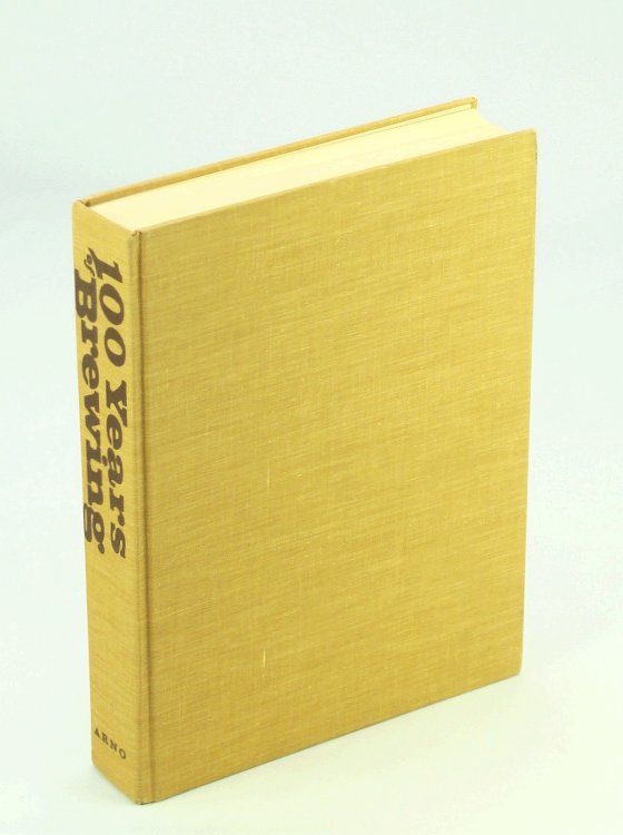 One Hundred Years Of Brewing: A Complete History of Progress Made in Art, Science & Industry of Brewing in the World, Particularly During the Nineteenth Century
