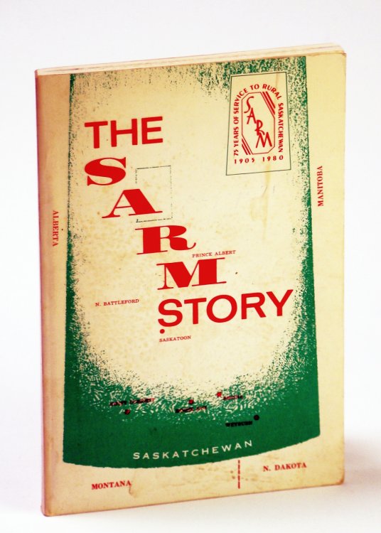 Image for The SARM Story (Saskatchewan Association of Rural Municipalities): The SARM Story (Saskatchewan Association of Rural Municipalities):