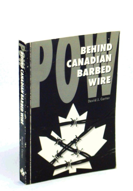 POW, behind Canadian barbed wire: Alien, refugee and prisoner of war camps in Canada, 1914-1946
