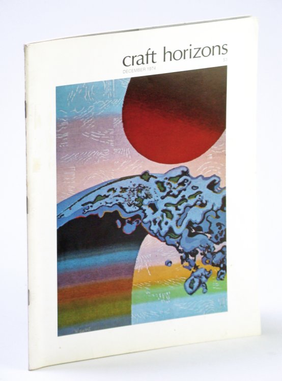 Craft Horizons (Magazine) of the American Crafts Council, December (Dec.) 1974 - June Wayne / Jack Lenor Larsen / Stephen Robin