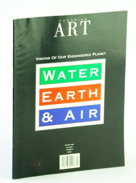 Canadian Art (Magazine), Winter 1990, Volume 7, Number 4 - Visions of Our Endangered Planet